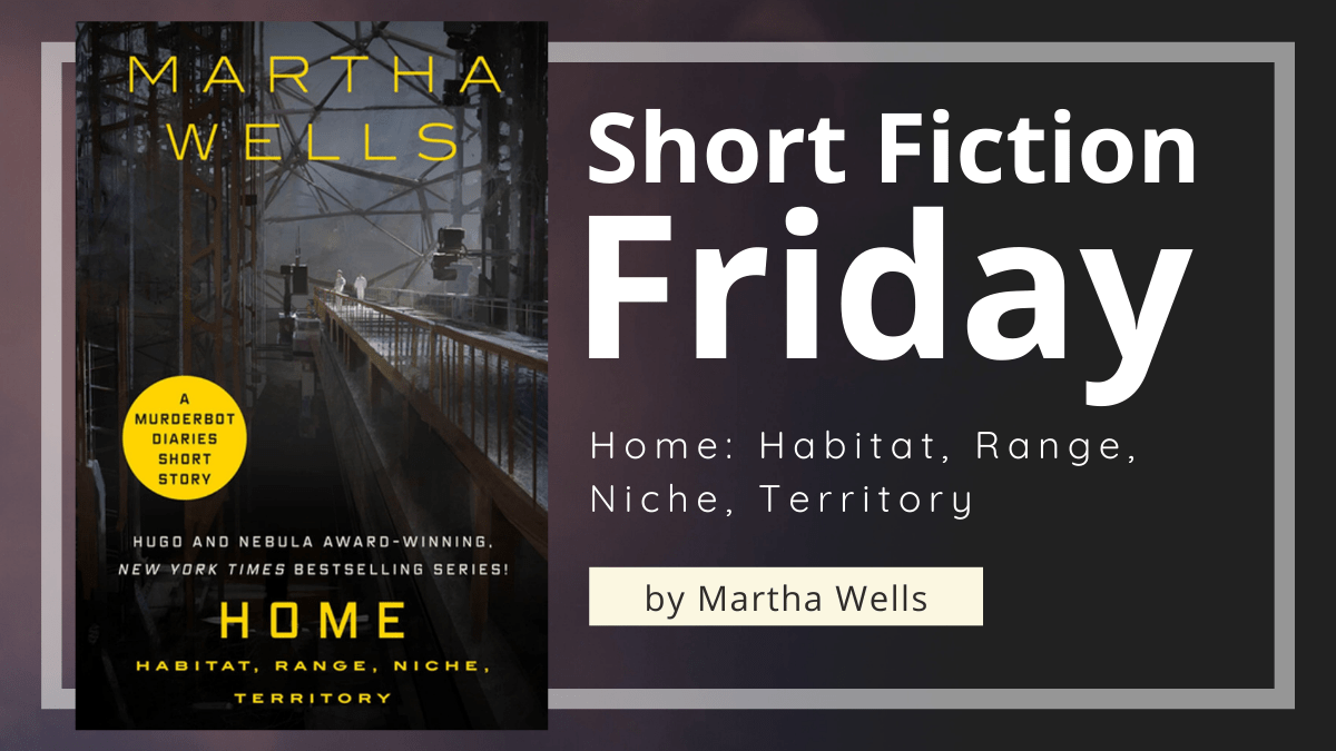 Home: Habitat, Range, Niche, Territory by Martha&nbsp;Wells